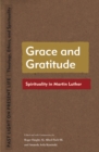 Image for Grace and gratitude  : spirituality in Martin Luther