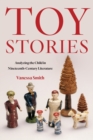 Image for Toy stories  : analyzing the child in nineteenth-century literature