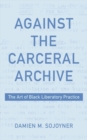 Image for Against the Carceral Archive