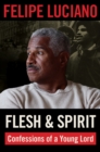 Image for Flesh and Spirit : Confessions of a Young Lord: Confessions of a Young Lord