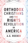 Image for Orthodox Christians and the Rights Revolution in America