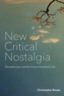 Image for New Critical Nostalgia: Romantic Lyric and the Crisis of Academic Life