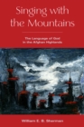 Image for Singing with the mountains  : the language of God in the Afghan highlands