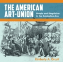 Image for The American Art-Union : Utopia and Skepticism in the Antebellum Era