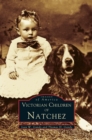 Image for Victorian Children of Natchez