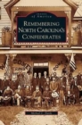 Image for Remembering North Carolina&#39;s Confederates