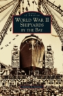 Image for World War II Shipyards by the Bay