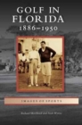Image for Golf in Florida : 1886-1950