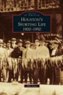 Image for Houston&#39;s Sporting Life : 1900-1950