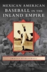 Image for Mexican American Baseball in the Inland Empire