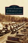 Image for Logging Railroads of Humboldt and Mendocino Counties