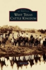 Image for West Texas Cattle Kingdom
