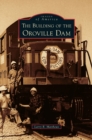 Image for Building of the Oroville Dam
