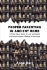 Image for Proper Parenting in Ancient Rome: A Time-Travel Novel of Love as Growth of Consciousness &amp; Peace in the Home