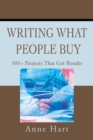 Image for Writing What People Buy: 101+ Projects That Get Results