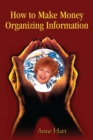 Image for How to Make Money Organizing Information