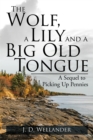 Image for Wolf, a Lily and a Big Old Tongue: A Sequel to Picking Up Pennies