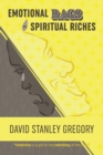 Image for Emotional Rags to Spiritual Riches : A Personal Story of the Rags of Addiction and the Spiritual Gifts of Recovery