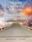 Image for Creating an Authentic Platform and Transcending the Lower Matrix: A Manual for the Graduating Class