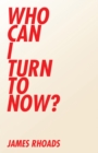 Image for Who Can I Turn to Now?