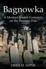 Image for Bagnowka: A Modern Jewish Cemetery on the Russian Pale