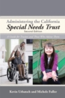 Image for Administering the California Special Needs Trust: A Guide for Trustees and Those Who Advise Them