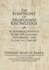 Image for The Symphony of Profound Knowledge : W. Edwards Deming&#39;s Score for Leading, Performing, and Living in Concert