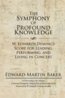 Image for Symphony of Profound Knowledge: W. Edwards Deming&#39;S Score for Leading, Performing, and Living in Concert