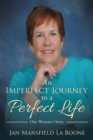 Image for Imperfect Journey to a Perfect Life: One Woman&#39;s Story