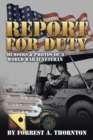 Image for Report for Duty: Memoirs &amp; Photos of a World War Ii Veteran