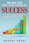 Image for Recipe for Organizational Success: A Ten-Step Methodology to Build a World-Class Performing Organization