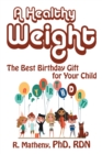 Image for Healthy Weight: The Best Birthday Gift for Your Child