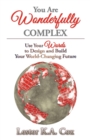 Image for You Are Wonderfully Complex: Use Your Words to Design and Build Your World-Changing Future