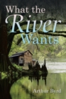 Image for What the River Wants
