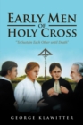 Image for Early Men of Holy Cross: &amp;quote;to Sustain Each Other Until Death&amp;quote;