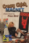 Image for Crazy Chick Magnet : From Nerd to Free Bird