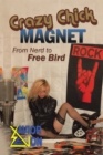 Image for Crazy Chick Magnet: From Nerd to Free Bird