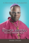 Image for Bishop Anyogu-Auctrice Regina Pacis: A Historical Biography