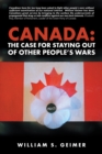 Image for Canada: the Case for Staying out of Other People&#39;S Wars