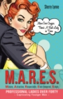Image for M.a.r.e.s.-mature, Attractive, Respectable, Even-tempered, Single, Professional Ladies Over Forty - Captivating Younger Men -: Move Over Cougars. There&#39;s a Real Lady in Town