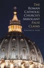 Image for Roman Catholic Church&#39;S Arrogant False Claims