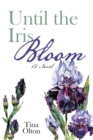 Image for Until the Iris Bloom: A Novel