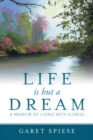 Image for Life Is But a Dream: A Memoir of Living With Illness