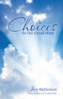 Image for Choices: For Our Eternal Home
