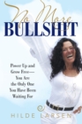 Image for No More Bullshit: Power Up and Grow Free-you Are the Only One You Have Been Waiting for