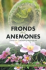 Image for Fronds and Anemones: Essays on Gardening and Nature