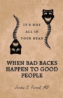 Image for When Bad Backs Happen to Good People: It&#39;S Not All in Your Head