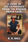 Image for Look at Life Experience from the Brown Paper Sack
