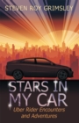 Image for Stars in My Car: Uber Rider Encounters and Adventures