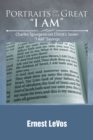 Image for Portraits of the Great &amp;quote;i Am&amp;quote: Charles Spurgeon On Christ&#39;s Seven &amp;quote;i Am&amp;quote; Sayings